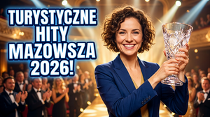 Znamy laureatów konkursu na najlepszy produkt turystyczny województwa mazowieckiego 2026!