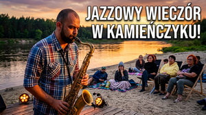 Jazz nad Bugiem: muzyka, plaża i wieczór w Kamieńczyku