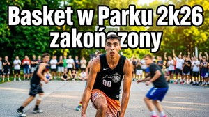 Basket w Parku 2K26 w Wyszkowie: 3 Slipy z głównym trofeum