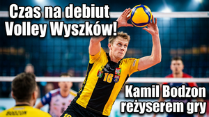 Volley Wyszków przed debiutem. Kamil Bodzon reżyserem gry