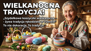 Szydełkowe Koszyczki Wielkanocne - Żywa Tradycja Rękodzieła w Tulewie