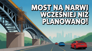 Dobra wiadomość dla kierowców: most na Narwi powstanie wcześniej!