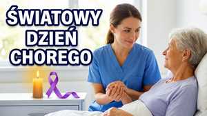Światowy Dzień Chorego - Historia, Znaczenie i Jak Uczestniczyć