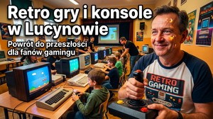 Powrót do przeszłości. Retro gry i konsole w Lucynowie