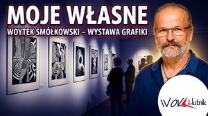 Woytek Smółkowski - wystawa grafiki warsztatowej 