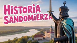 Historia Sandomierza w pigułce