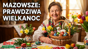Wielkanocne tradycje Mazowsza: Unikalne zwyczaje regionu