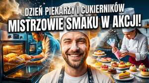 Dzień Piekarzy i Cukierników – Święto Rzemieślniczej Sztuki Kulinarnej