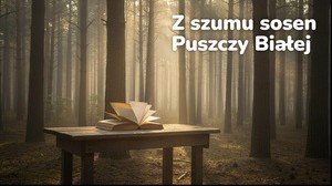 Z szumu sosen Puszczy Białej - książka Alicji Gorczyńskiej
