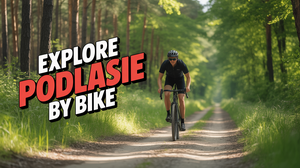 Ku Podlasiu – wycieczka rowerowa: Trasa i Porady