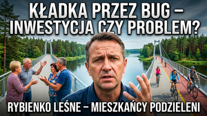 Kładka przez Bug budzi kontrowersje wśród mieszkańców Rybienka Leśnego