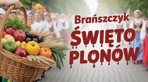 Święto Plonów w Brańszczyku – Powiatowo-Gminne Dożynki 2025
