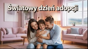 Światowy Dzień Adopcji - Historia i Znaczenie