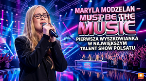 Maryla Modzelan Must Be the Music: Pierwsza Wyszkowianka w Największym Talent Show Polsatu