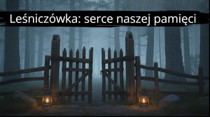 Otwarcie miejsca pamięci Leśniczówka: serce naszej pamięci