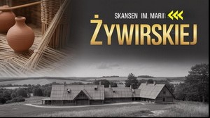 Skansen im. Marii Żywirskiej w Brańszczyku