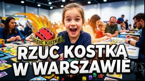 Festiwal gier planszowych RZUĆ KOSTKĄ – Rodzinne Święto Gier w Warszawie