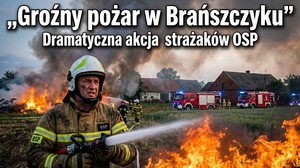Groźny Pożar w Brańszczyku – Dramatyczna Niedziela Strażaków OSP