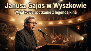 Janusz Gajos Przyjedzie do Wyszkowa - Wyjątkowe Spotkanie z Legendą Polskiego Kina