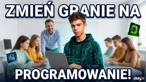 Bezpłatne warsztaty programistyczne „clickON – zmień granie na programowanie!” w Wyszkowie