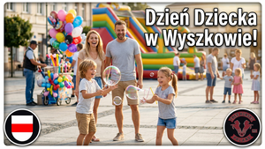 Dzień Dziecka Wyszków 2026 – Wyjątkowa Niedziela na Placu Miejskim
