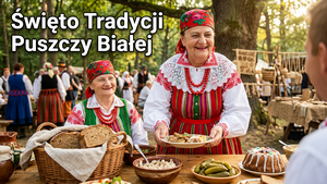 Festiwal Kultury i Tradycji Puszczy Białej – kolorowo, smacznie i po kurpiowsku
