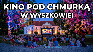 Kino plenerowe i pokaz multimedialny 3D w Wyszkowie