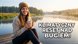 Klimatyczny Reset – Nadbużańskie Slow Tourism