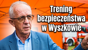Krajowy Trening Reagowania w Wyszkowie. Rozpoznaj. Sprawdź. Zareaguj