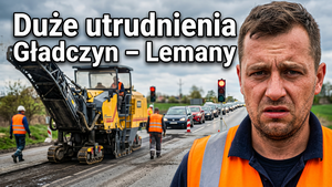 Remont DW 618 Gładczyn-Lemany: pięć kilometrów prac i utrudnienia dla kierowców