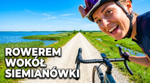 Rowerem po Podlasiu: Wokół Siemianówki i wzdłuż dzikiej granicy